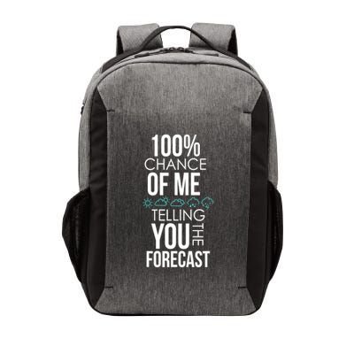 100% Chance Of Me Telling You The Forecast Weather Vector Backpack