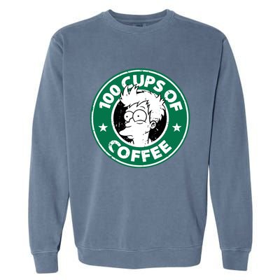 100 Cups Of Coffee Garment-Dyed Sweatshirt