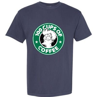 100 Cups Of Coffee Garment-Dyed Heavyweight T-Shirt