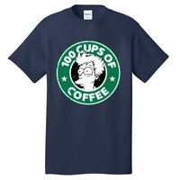 100 Cups Of Coffee Tall T-Shirt