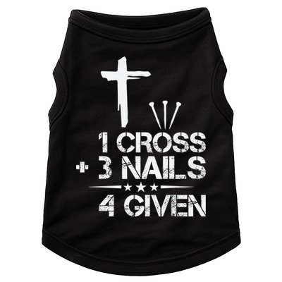 1 Cross Plus 3 Nails Equal 4 Given Christian Faith Cross Doggie Tank