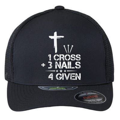 1 Cross Plus 3 Nails Equal 4 Given Christian Faith Cross Flexfit Unipanel Trucker Cap
