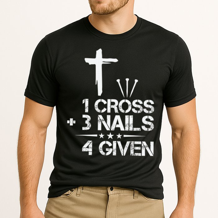1 Cross Plus 3 Nails Equal 4 Given Christian Faith Cross Performance Shirt