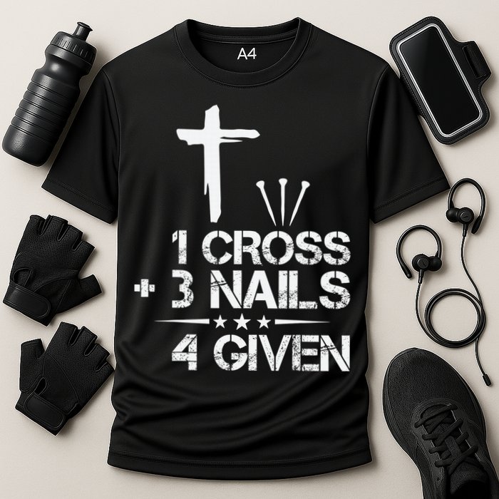 1 Cross Plus 3 Nails Equal 4 Given Christian Faith Cross Performance Shirt