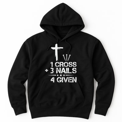 1 Cross Plus 3 Nails Equal 4 Given Christian Faith Cross Hoodie