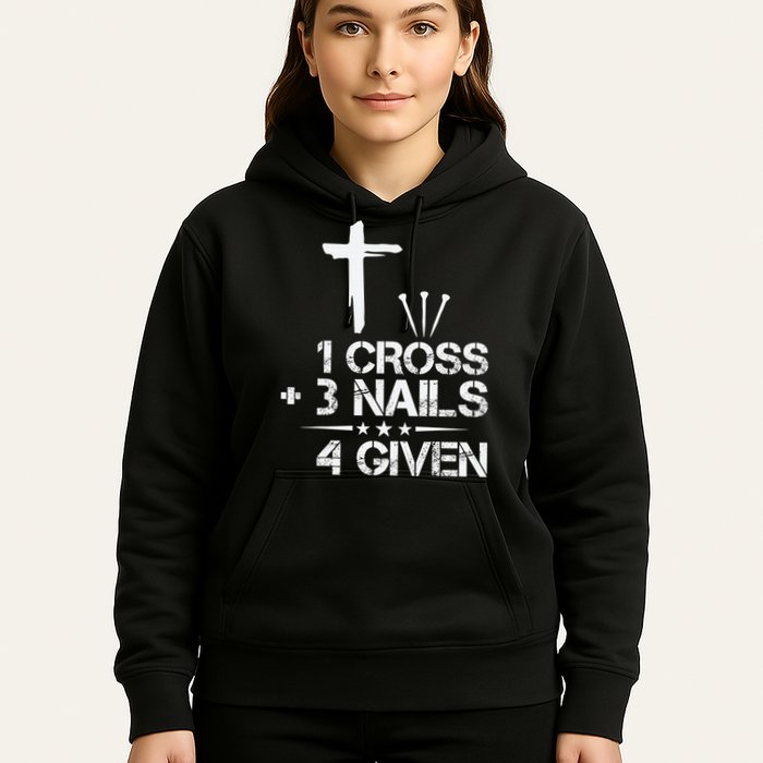 1 Cross Plus 3 Nails Equal 4 Given Christian Faith Cross Hoodie