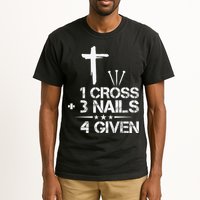 1 Cross Plus 3 Nails Equal 4 Given Christian Faith Cross Tall T-Shirt