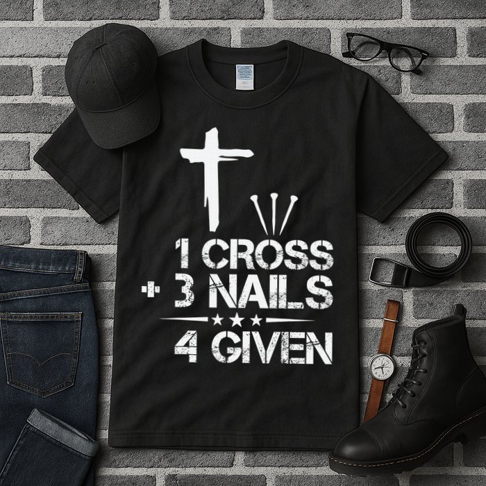 1 Cross Plus 3 Nails Equal 4 Given Christian Faith Cross Tall T-Shirt