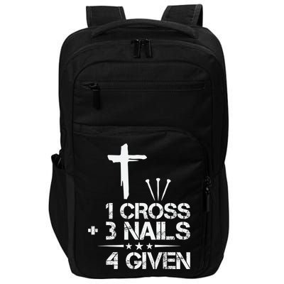 1 Cross Plus 3 Nails Equal 4 Given Christian Faith Cross Impact Tech Backpack