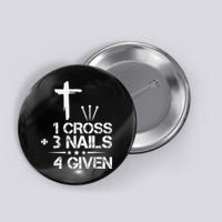1 Cross Plus 3 Nails Equal 4 Given Christian Faith Cross Button