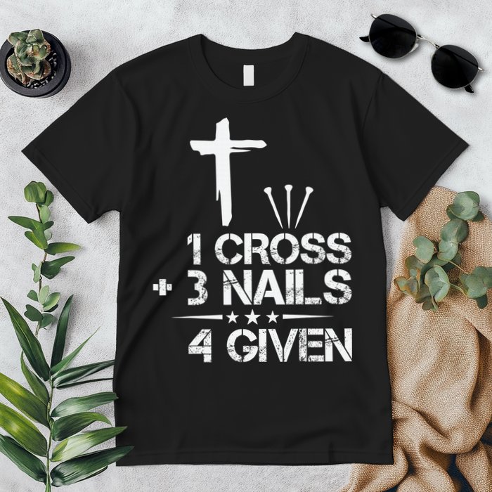 1 Cross Plus 3 Nails Equal 4 Given Christian Faith Cross Premium T-Shirt