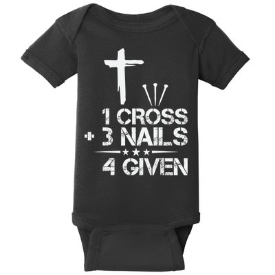 1 Cross Plus 3 Nails Equal 4 Given Christian Faith Cross Baby Bodysuit