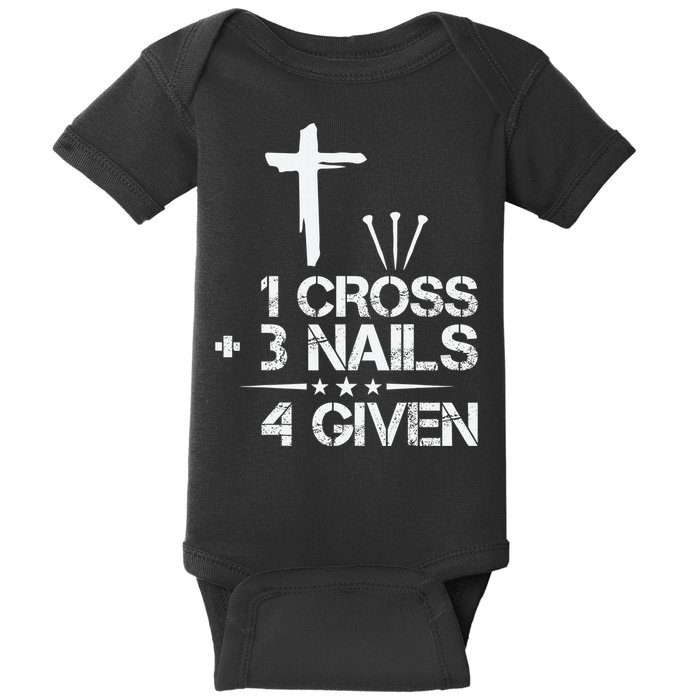 1 Cross Plus 3 Nails Equal 4 Given Christian Faith Cross Baby Bodysuit