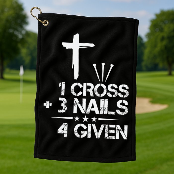 1 Cross Plus 3 Nails Equal 4 Given Christian Faith Cross Golf Towel
