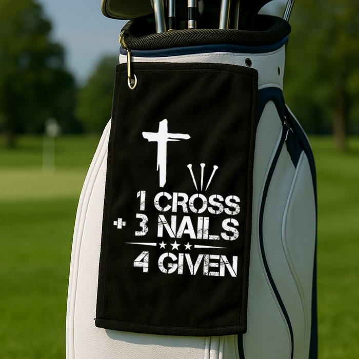 1 Cross Plus 3 Nails Equal 4 Given Christian Faith Cross Golf Towel