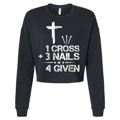 1 Cross Plus 3 Nails Equal 4 Given Christian Faith Cross Cropped Pullover Crew
