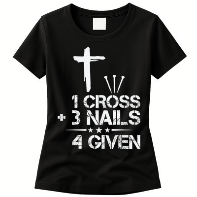 1 Cross Plus 3 Nails Equal 4 Given Christian Faith Cross Womens T-Shirt