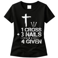 1 Cross Plus 3 Nails Equal 4 Given Christian Faith Cross Womens T-Shirt
