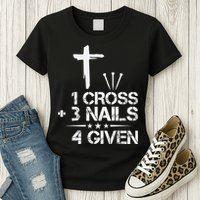 1 Cross Plus 3 Nails Equal 4 Given Christian Faith Cross Womens T-Shirt