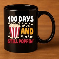 100 Days And Still Poppin 100th Day Of School Funny 11oz C Handle Ceramic Mug