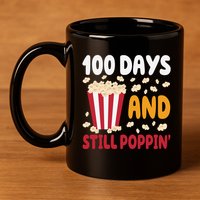 100 Days And Still Poppin 100th Day Of School Funny 11oz C Handle Ceramic Mug