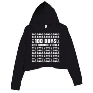 100 Days and having a ball Soccer 100th Day Crop Fleece Hoodie