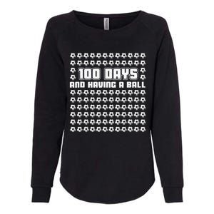 100 Days and having a ball Soccer 100th Day Womens California Wash Sweatshirt