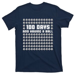 100 Days and having a ball Soccer 100th Day T-Shirt