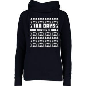 100 Days and having a ball Soccer 100th Day Womens Funnel Neck Pullover Hood