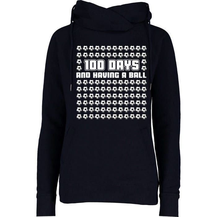 100 Days and having a ball Soccer 100th Day Womens Funnel Neck Pullover Hood