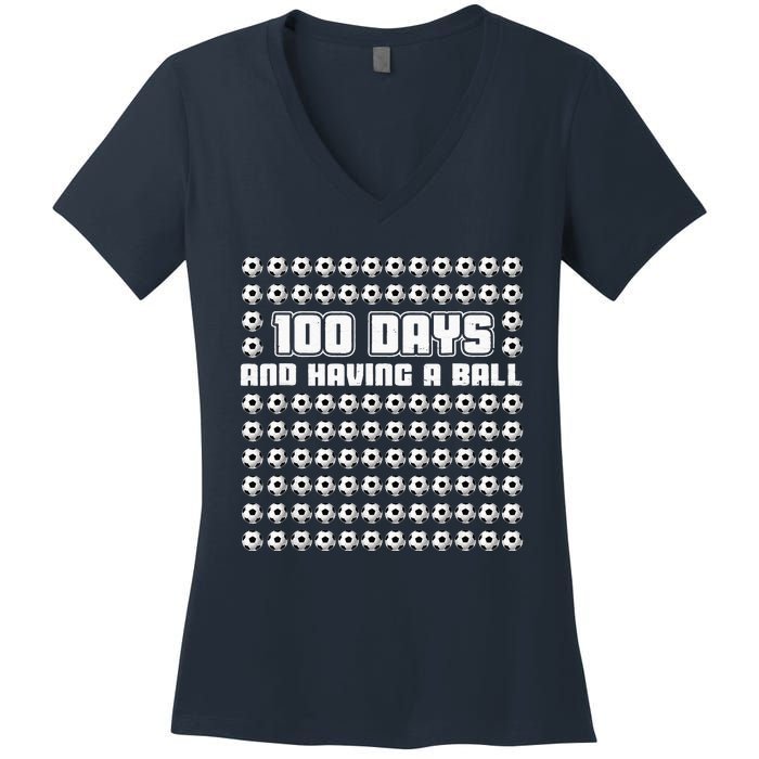 100 Days and having a ball Soccer 100th Day Women's V-Neck T-Shirt