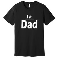 1st Dad Gift Father Funny Premium T-Shirt