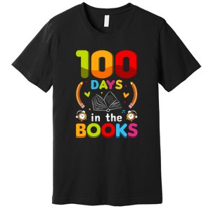 100 Days In The Books Love Book Teacher 100th Days Of School Premium T-Shirt