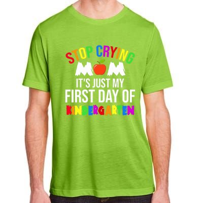 1St Day Of Kindergarten Stop Crying Mom Kindergarten Gift Adult ChromaSoft Performance T-Shirt