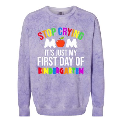 1St Day Of Kindergarten Stop Crying Mom Kindergarten Gift Colorblast Crewneck Sweatshirt