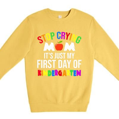 1St Day Of Kindergarten Stop Crying Mom Kindergarten Gift Premium Crewneck Sweatshirt