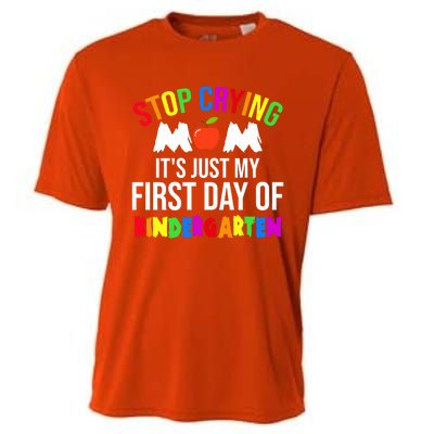 1St Day Of Kindergarten Stop Crying Mom Kindergarten Gift Cooling Performance Crew T-Shirt