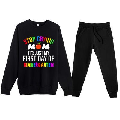 1St Day Of Kindergarten Stop Crying Mom Kindergarten Gift Premium Crewneck Sweatsuit Set