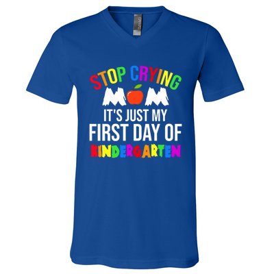 1St Day Of Kindergarten Stop Crying Mom Kindergarten Gift V-Neck T-Shirt