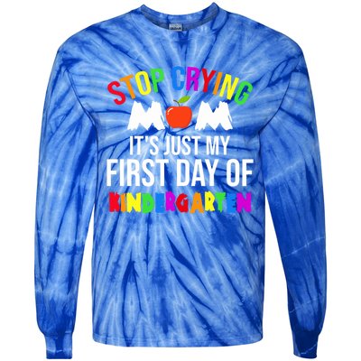 1St Day Of Kindergarten Stop Crying Mom Kindergarten Gift Tie-Dye Long Sleeve Shirt