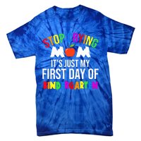 1St Day Of Kindergarten Stop Crying Mom Kindergarten Gift Tie-Dye T-Shirt