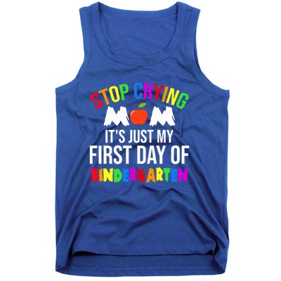 1St Day Of Kindergarten Stop Crying Mom Kindergarten Gift Tank Top