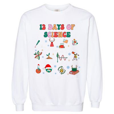 12 Days Of Science Scientist Teacher Christmas Science Xmas Garment-Dyed Sweatshirt