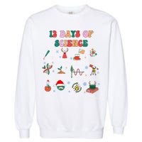 12 Days Of Science Scientist Teacher Christmas Science Xmas Garment-Dyed Sweatshirt