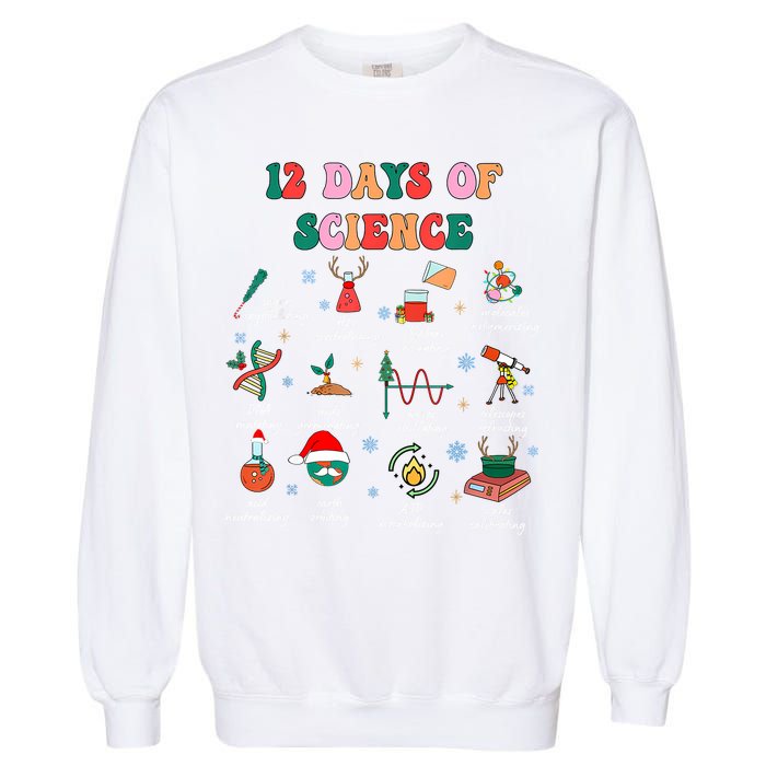12 Days Of Science Scientist Teacher Christmas Science Xmas Garment-Dyed Sweatshirt