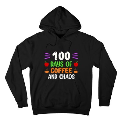 100 Days Of Coffee & Chaos 100th Day School Teacher Gifts Hoodie