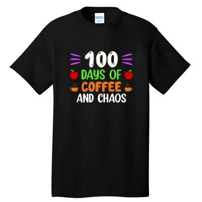 100 Days Of Coffee & Chaos 100th Day School Teacher Gifts Tall T-Shirt