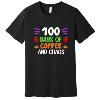 100 Days Of Coffee & Chaos 100th Day School Teacher Gifts Premium T-Shirt