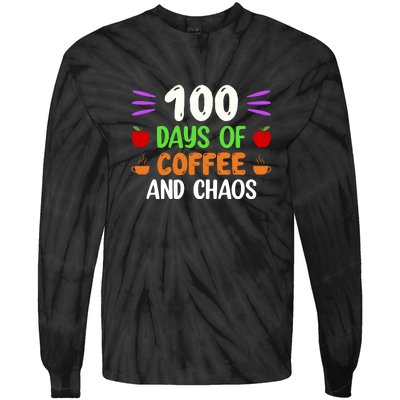 100 Days Of Coffee & Chaos 100th Day School Teacher Gifts Tie-Dye Long Sleeve Shirt