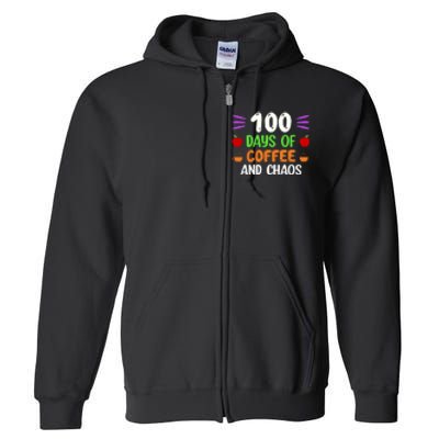 100 Days Of Coffee & Chaos 100th Day School Teacher Gifts Full Zip Hoodie